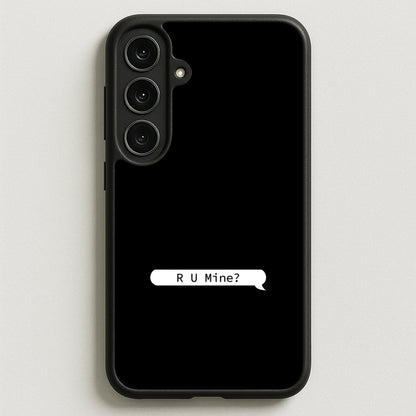 R U Mine? Phone Case for Galaxy S25FE