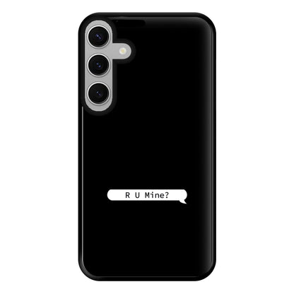 R U Mine? Phone Case for Galaxy S24FE