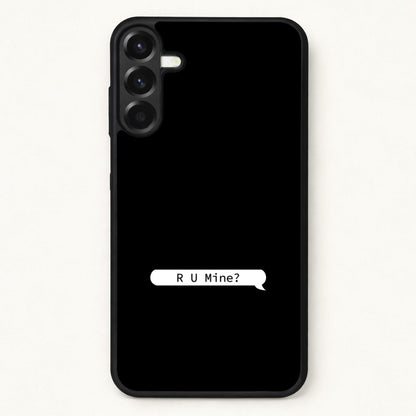 R U Mine? Phone Case for Galaxy A37