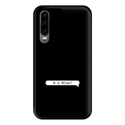 R U Mine? Phone Case for Huawei P30