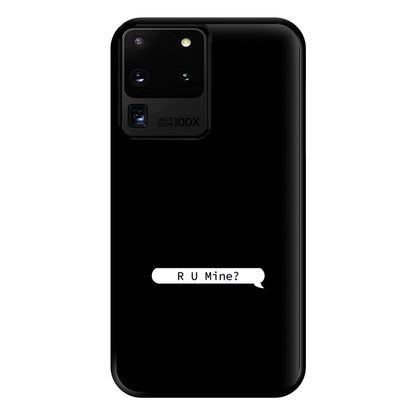 R U Mine? Phone Case for Galaxy S20 Ultra