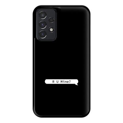 R U Mine? Phone Case for Galaxy A52 / A52s