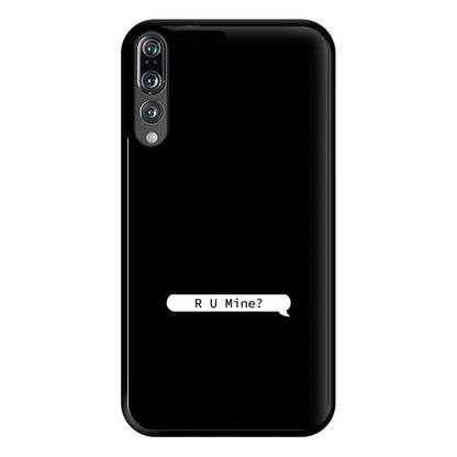 R U Mine? Phone Case for Huawei P20 Pro