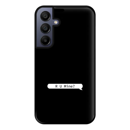 R U Mine? Phone Case for Galaxy A15