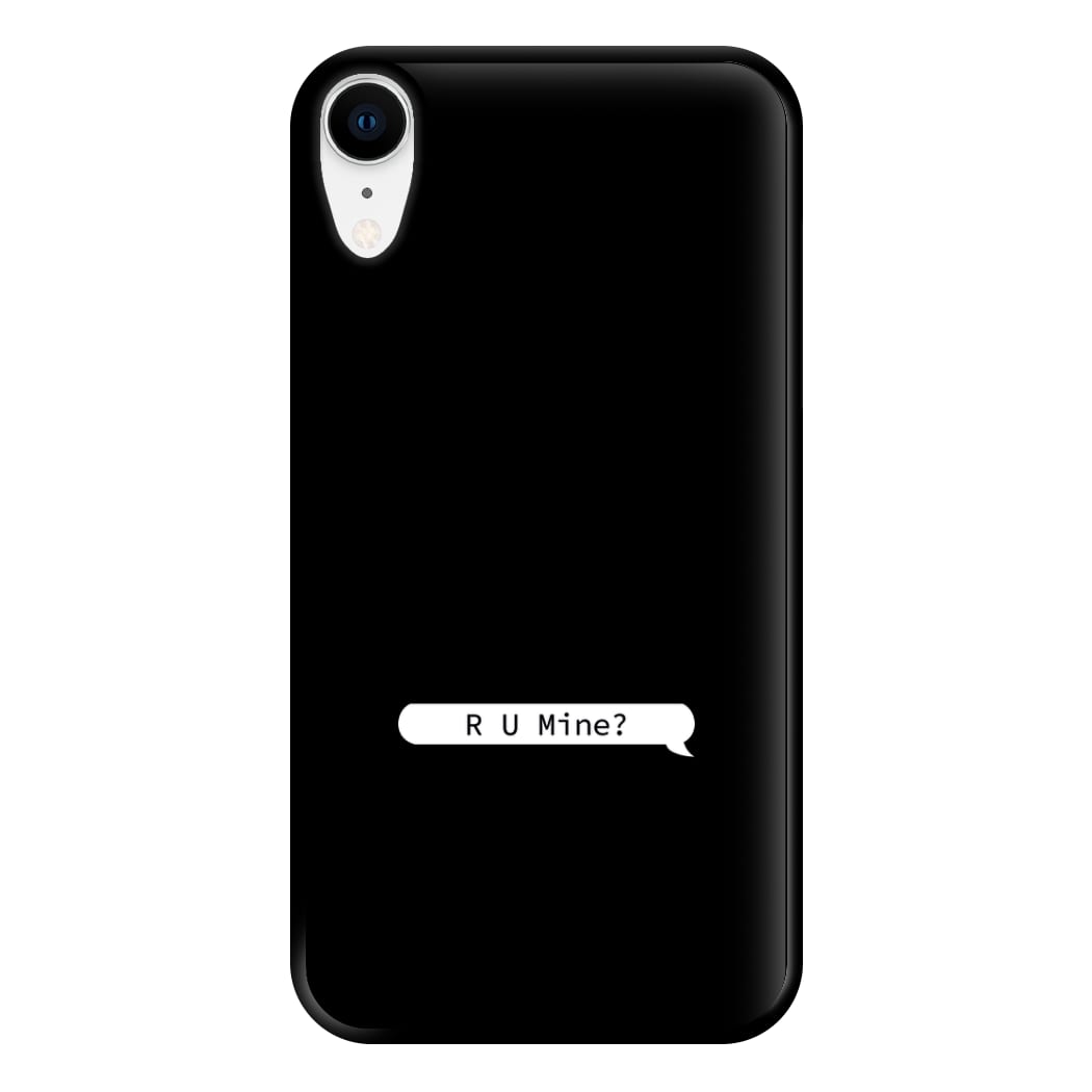 R U Mine? Phone Case for iPhone XR