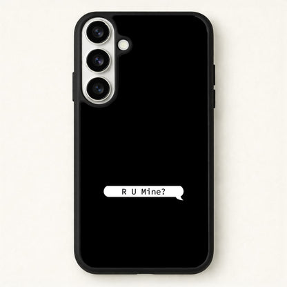 R U Mine? Phone Case for Galaxy S26 Plus