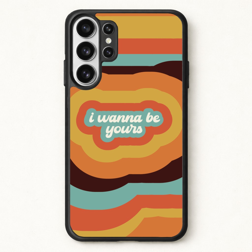 I Wanna Be Yours Phone Case for Galaxy S26 Ultra