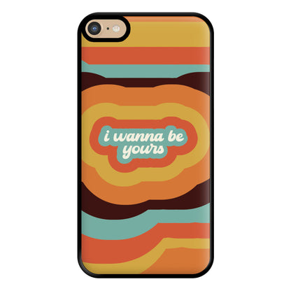 I Wanna Be Yours Phone Case for iPhone 6 Plus / 7 Plus / 8 Plus