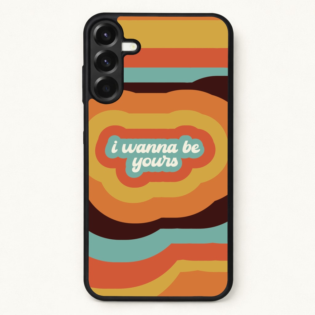I Wanna Be Yours Phone Case for Galaxy A57