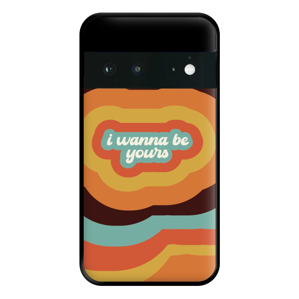 I Wanna Be Yours Phone Case for Google Pixel 6a