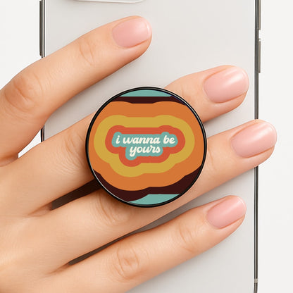 I Wanna Be Yours Phone Grip