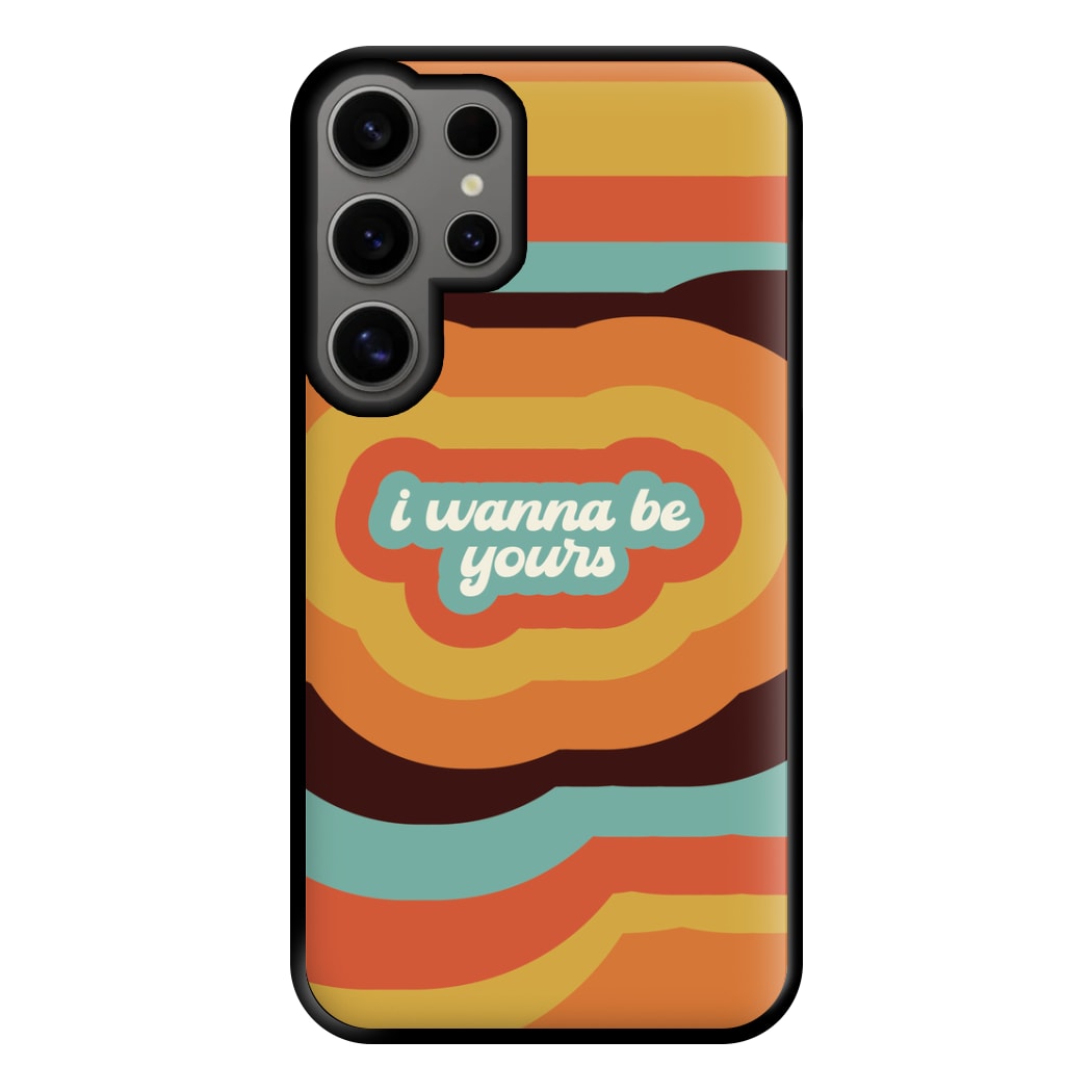 I Wanna Be Yours Phone Case for Galaxy S24 Ultra