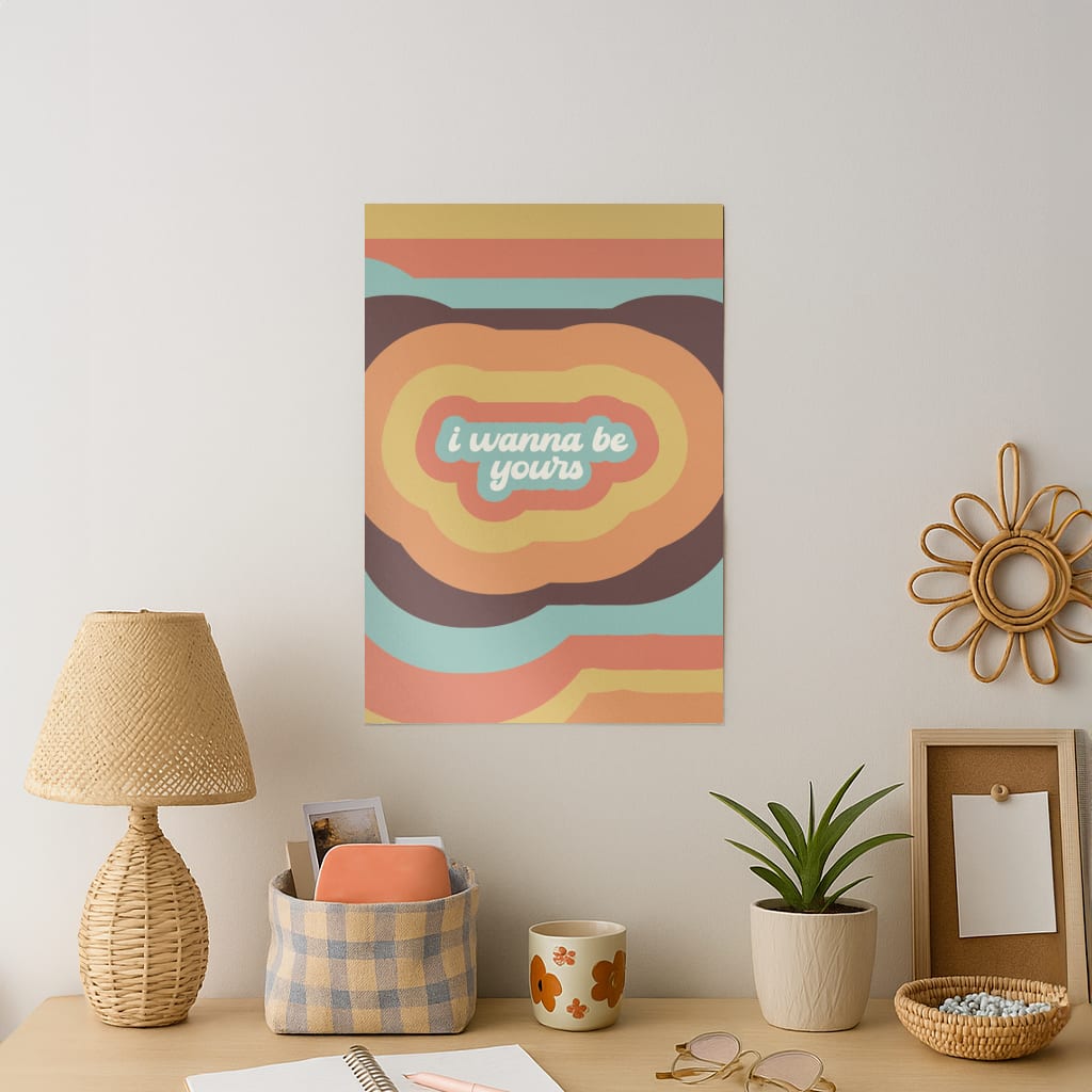 I Wanna Be Yours Art Print