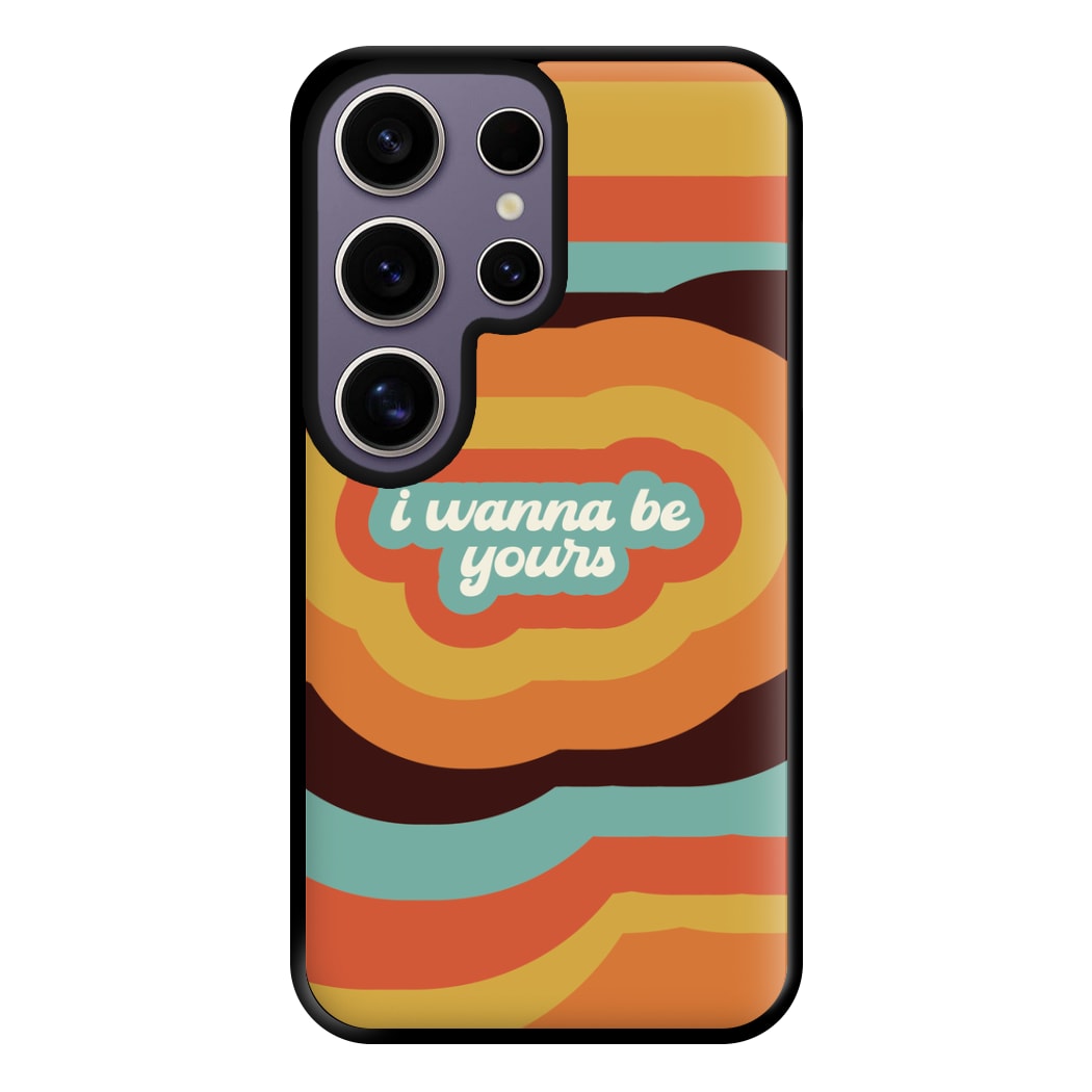 I Wanna Be Yours Phone Case for Galaxy S25 Ultra