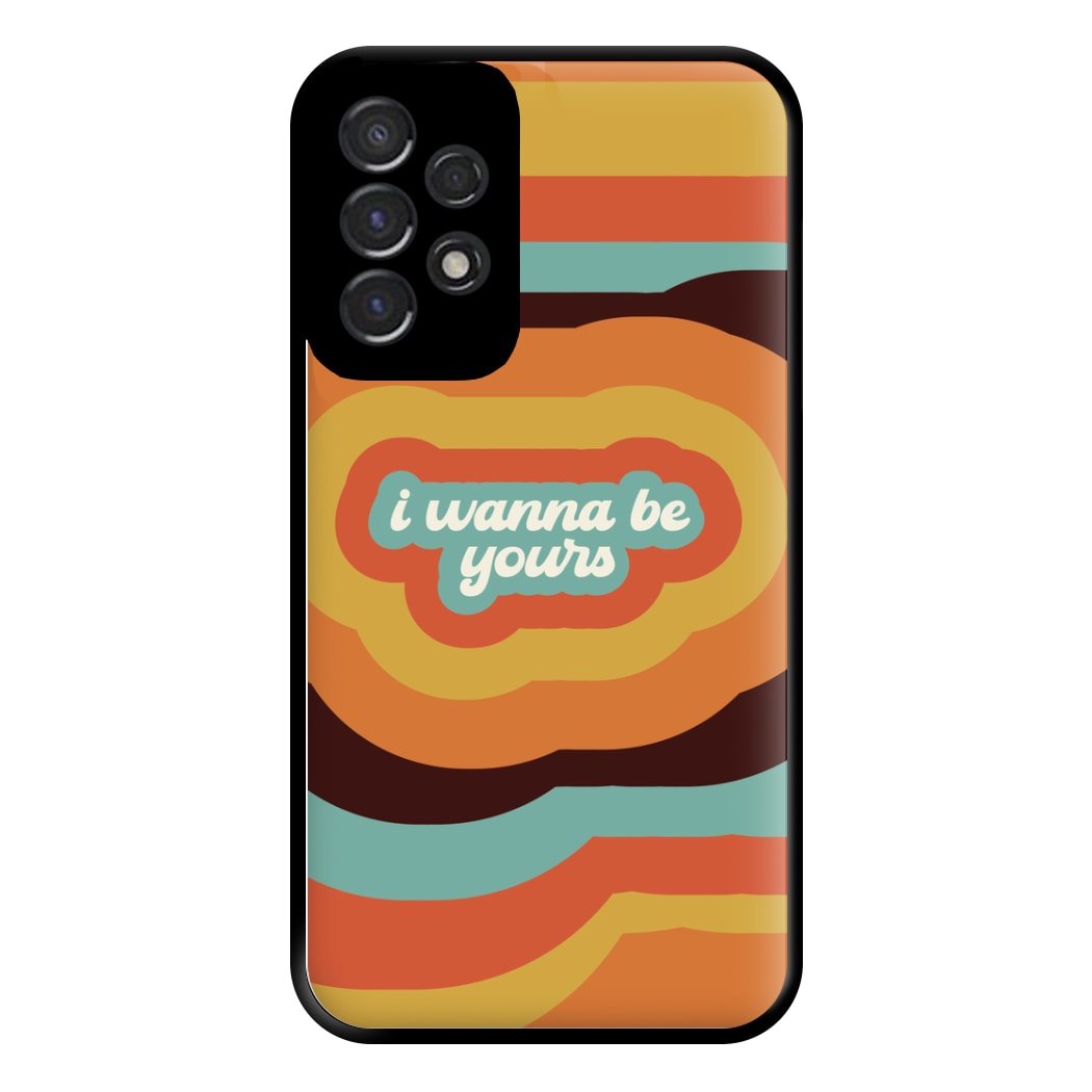 I Wanna Be Yours Phone Case for Galaxy A53