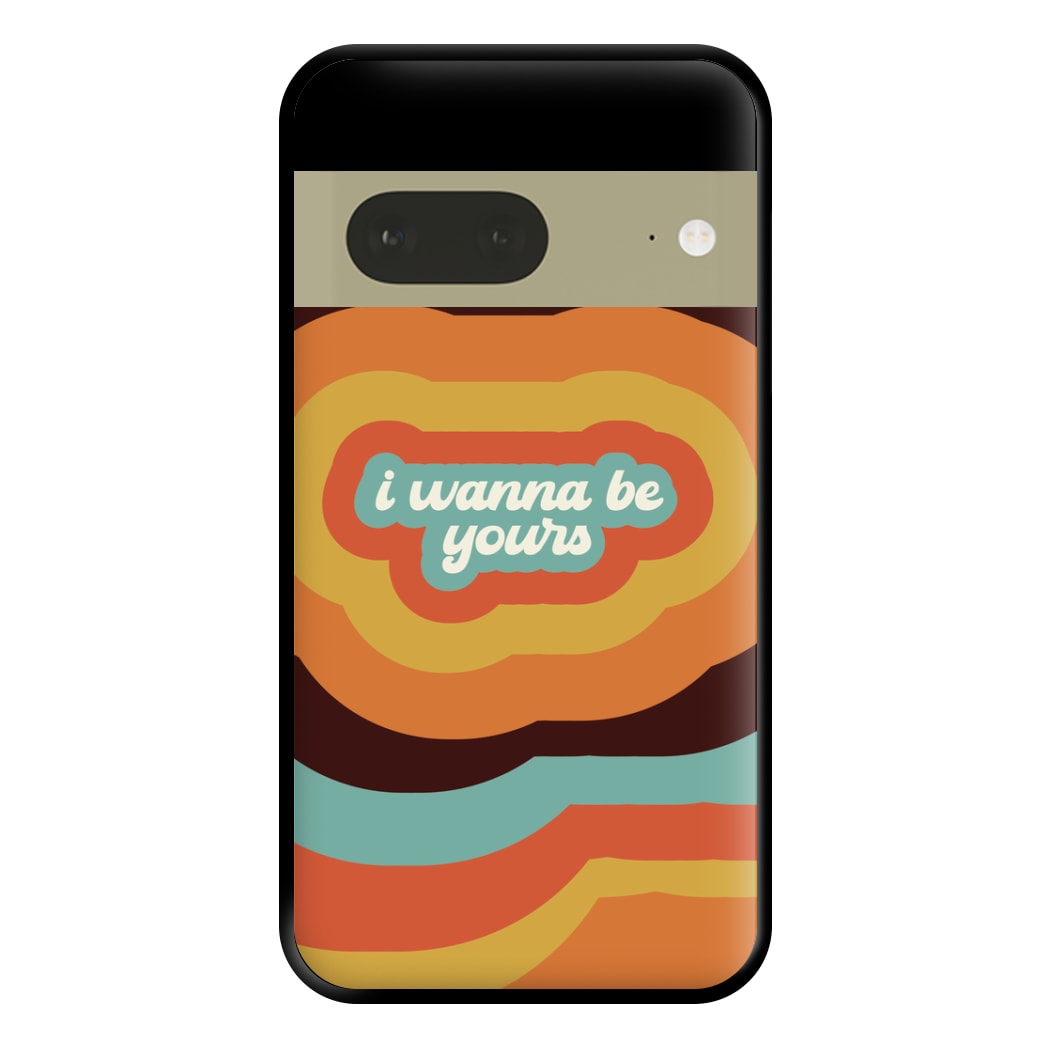 I Wanna Be Yours Phone Case for Google Pixel 7a