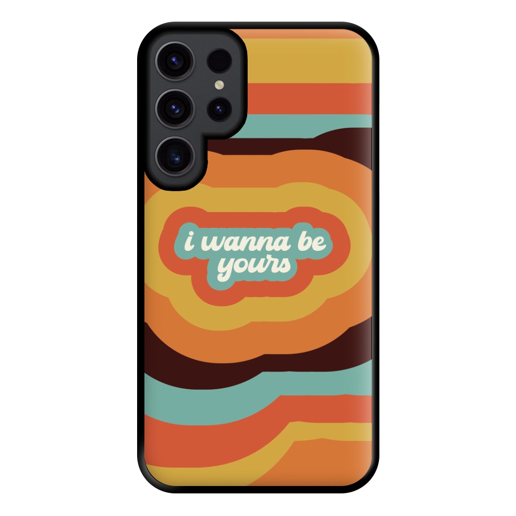 I Wanna Be Yours Phone Case for Galaxy S23 Ultra