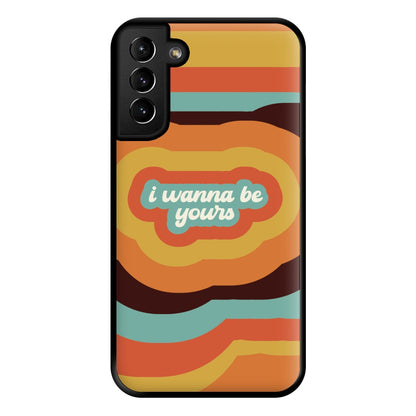 I Wanna Be Yours Phone Case for Galaxy S21 Plus