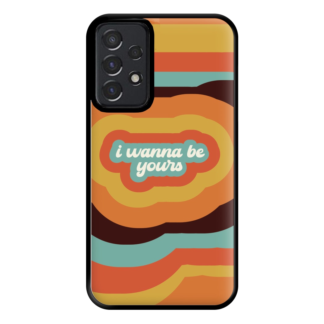 I Wanna Be Yours Phone Case for Galaxy A52 / A52s