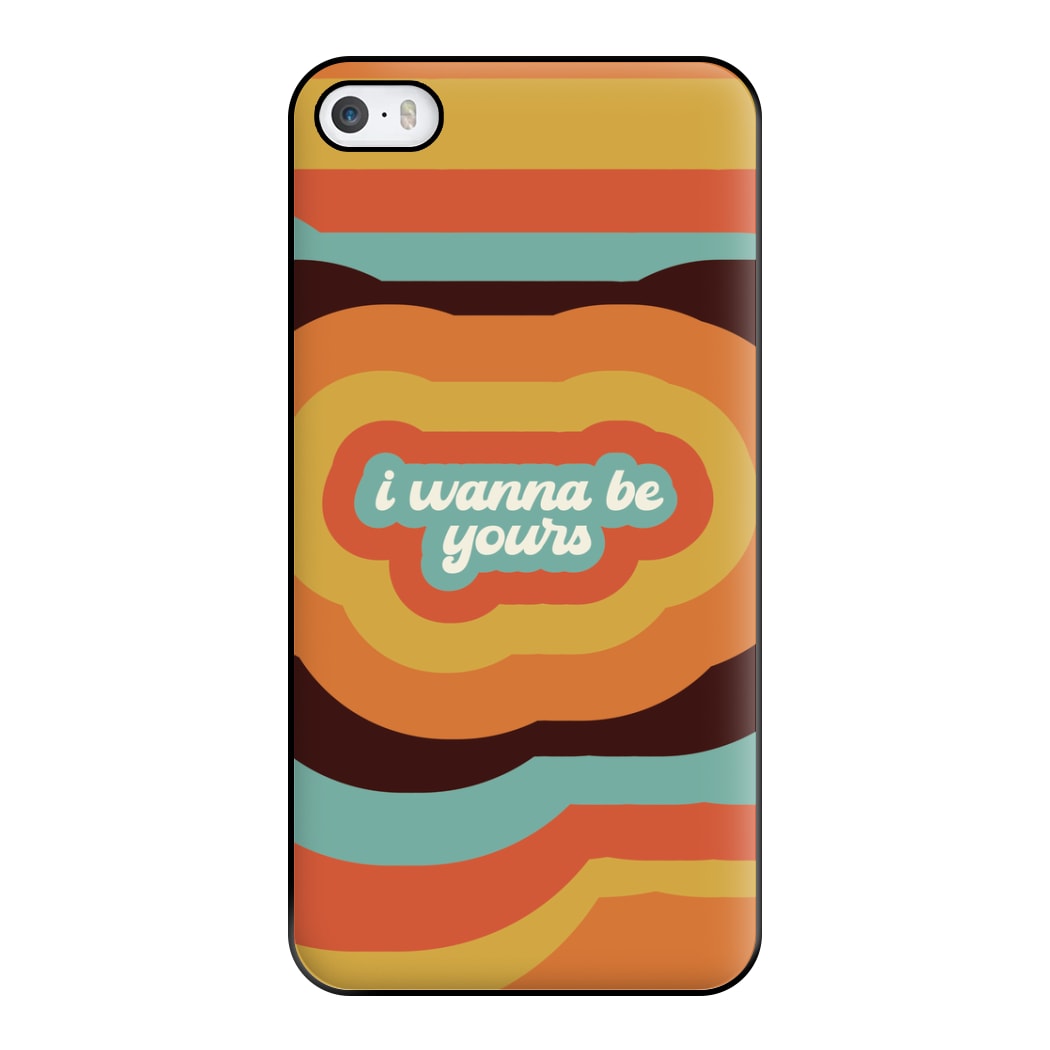 I Wanna Be Yours Phone Case for iPhone 5 / 5s / SE 2016