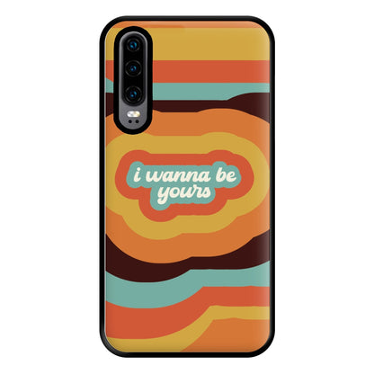 I Wanna Be Yours Phone Case for Huawei P30