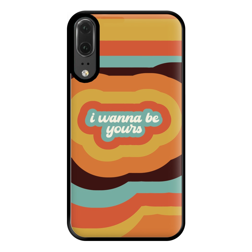 I Wanna Be Yours Phone Case for Huawei P20