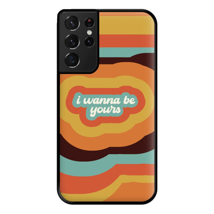 I Wanna Be Yours Phone Case for Galaxy S21 Ultra