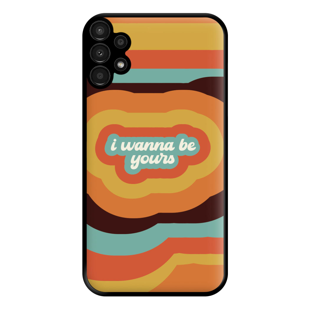 I Wanna Be Yours Phone Case for Galaxy A13