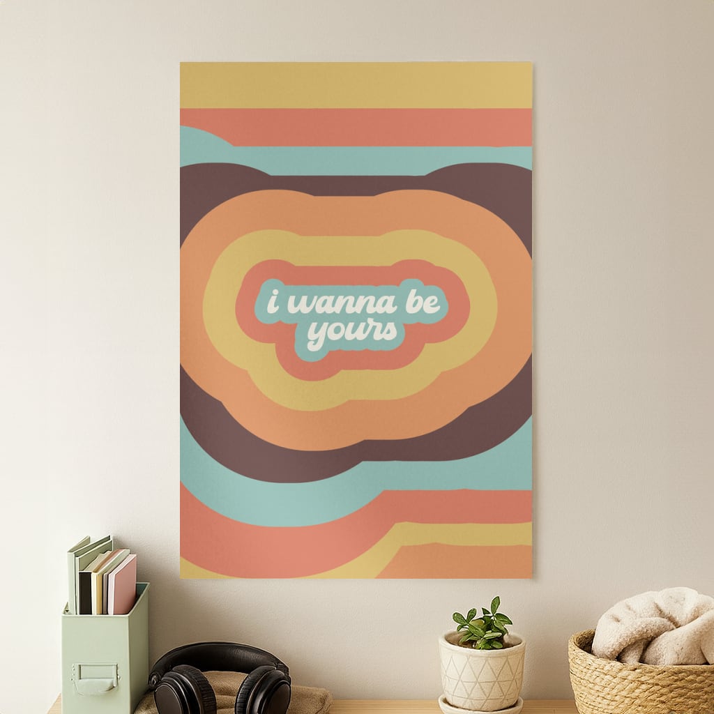 I Wanna Be Yours Poster