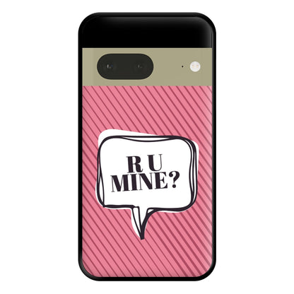 Are You Mine? Phone Case for Google Pixel 7a