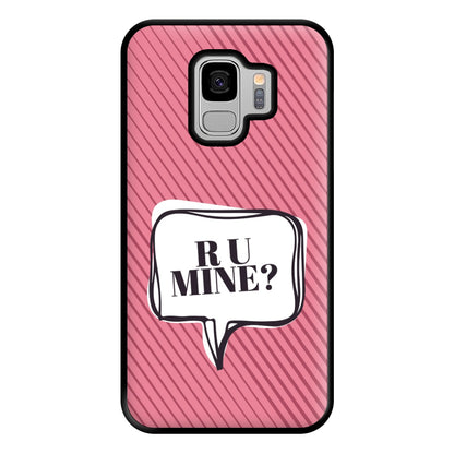 Are You Mine? Phone Case for Galaxy S9 Plus