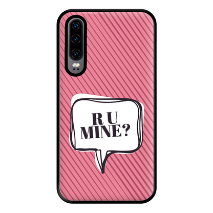 Are You Mine? Phone Case for Huawei P30