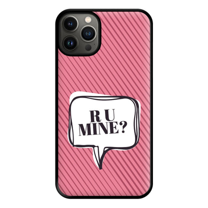 Are You Mine? Phone Case for iPhone 13