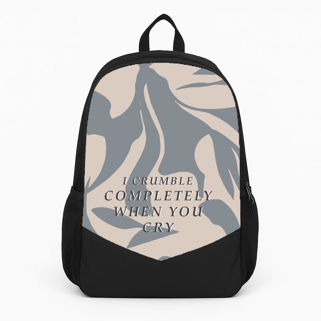 I Crumble Completely When You Cry Backpack
