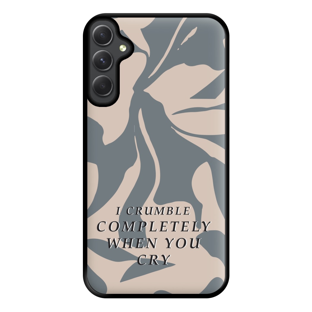 I Crumble Completely When You Cry Phone Case for Galaxy A14