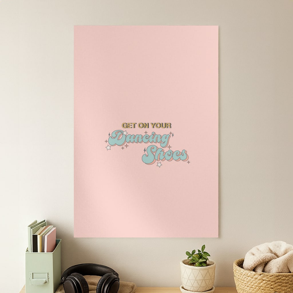 Get On Your Dancing Shoes Poster