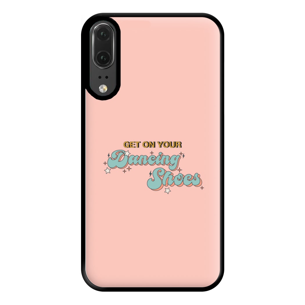 Get On Your Dancing Shoes Phone Case for Huawei P20