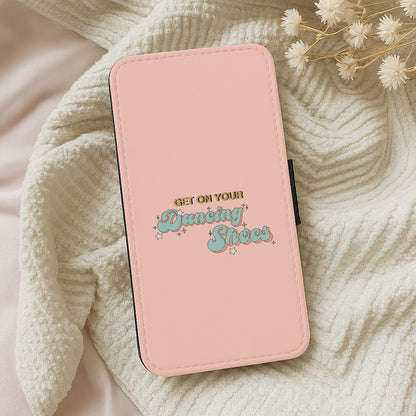 Get On Your Dancing Shoes Wallet Phone Case