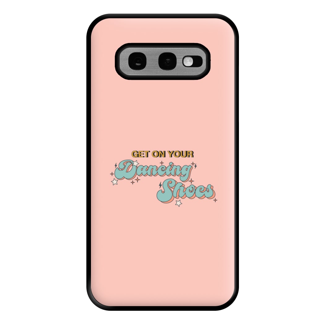 Get On Your Dancing Shoes Phone Case for Galaxy S10e