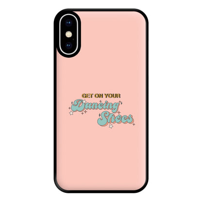 Get On Your Dancing Shoes Phone Case for iPhone XS Max