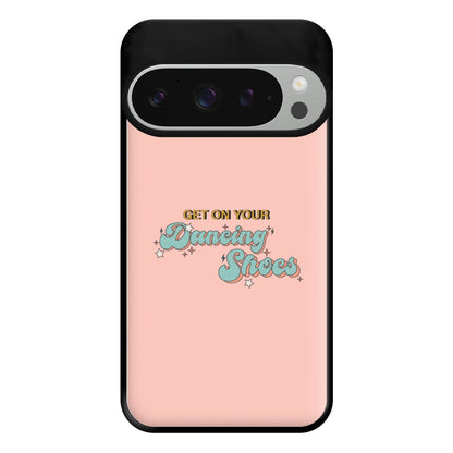 Get On Your Dancing Shoes Phone Case for Google Pixel 9 Pro XL