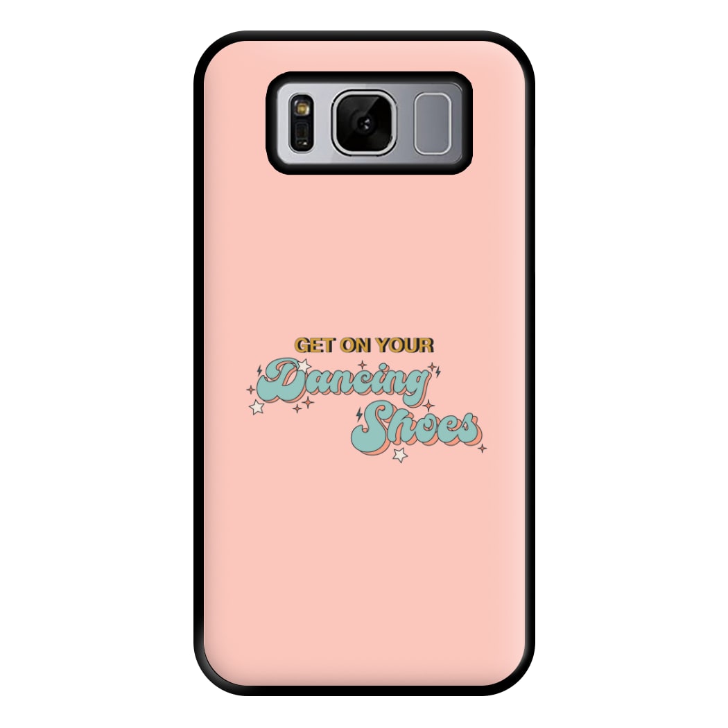 Get On Your Dancing Shoes Phone Case for Galaxy S8 Plus