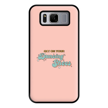 Get On Your Dancing Shoes Phone Case for Galaxy S8 Plus