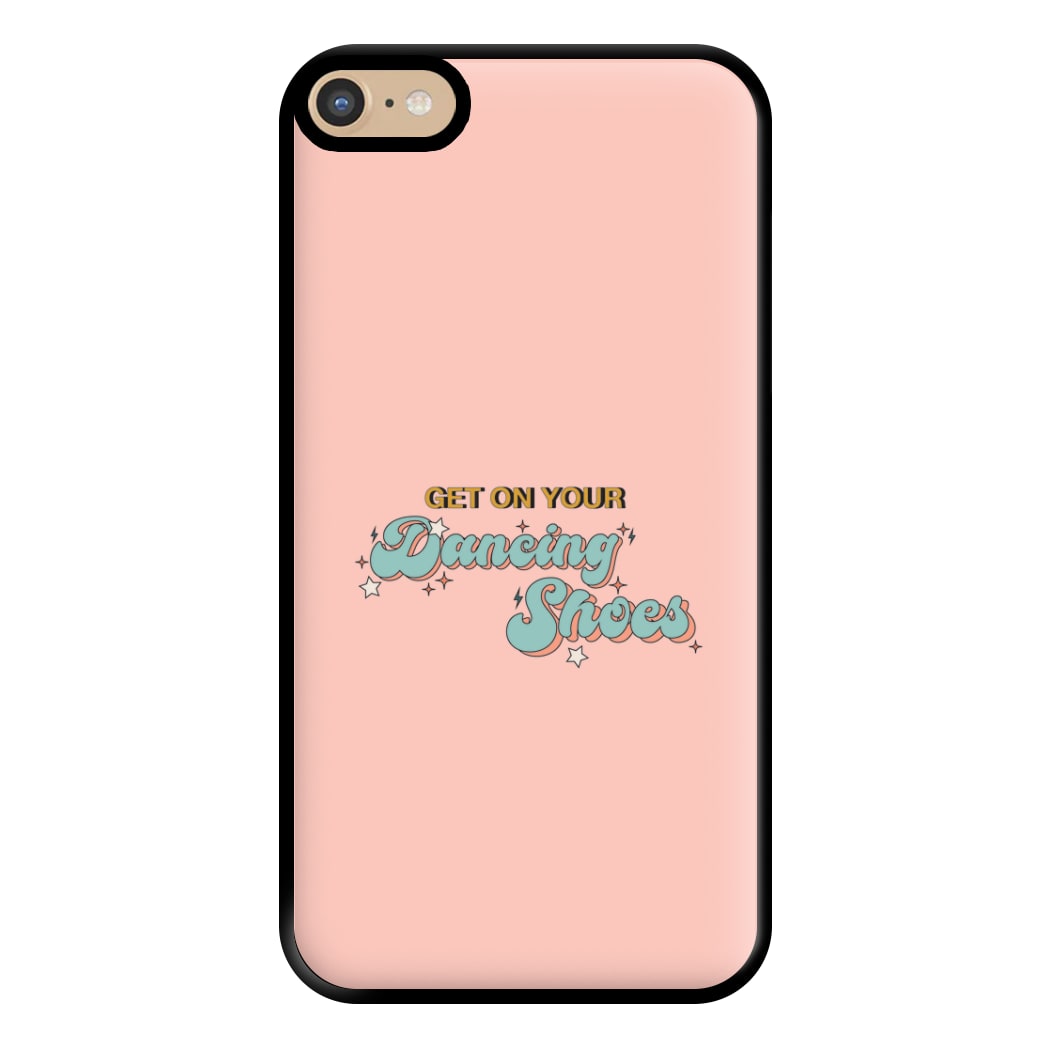 Get On Your Dancing Shoes Phone Case for iPhone 6 Plus / 7 Plus / 8 Plus