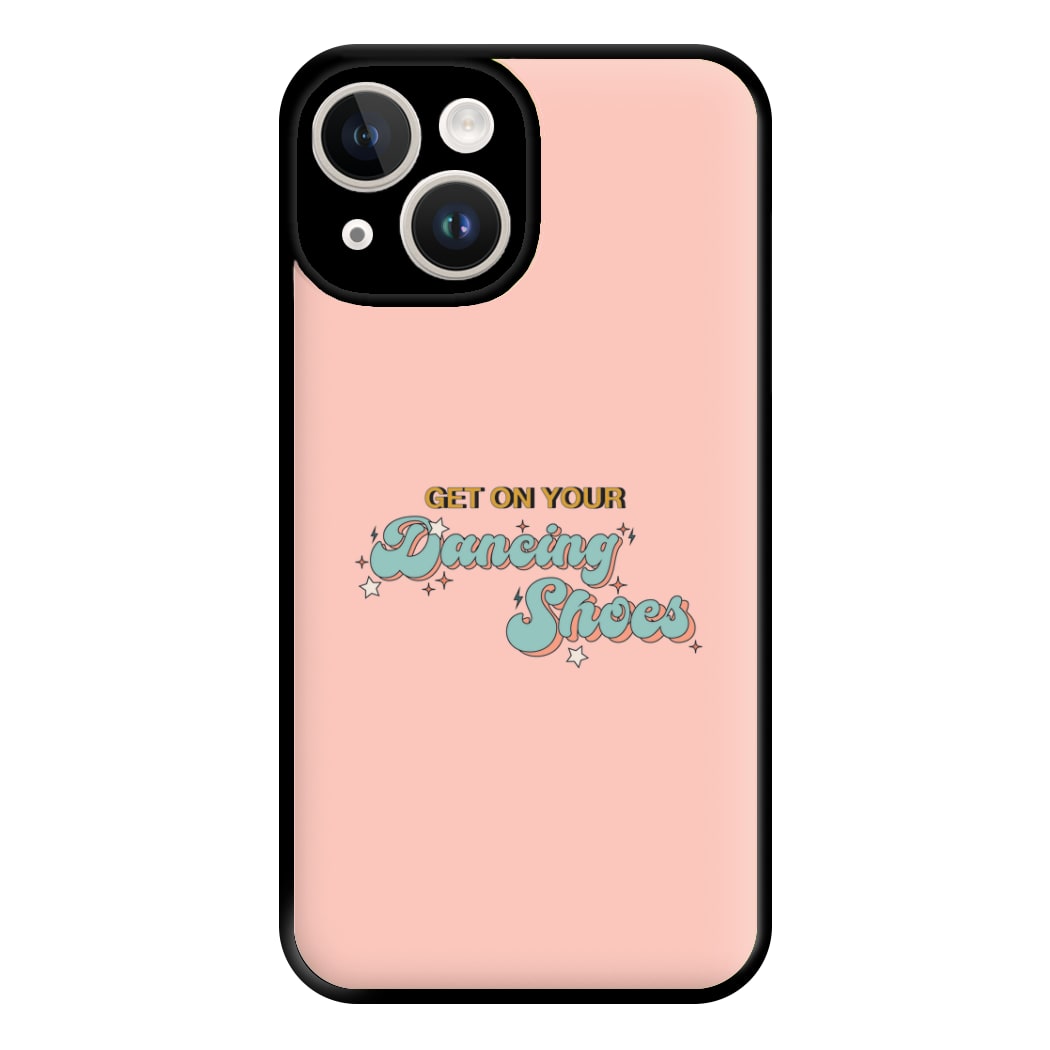 Get On Your Dancing Shoes Phone Case for iPhone 14