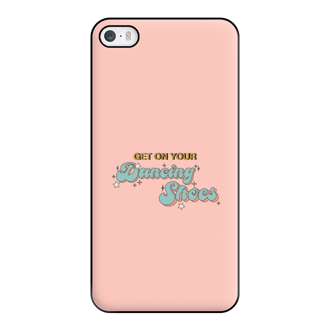 Get On Your Dancing Shoes Phone Case for iPhone 5 / 5s / SE 2016