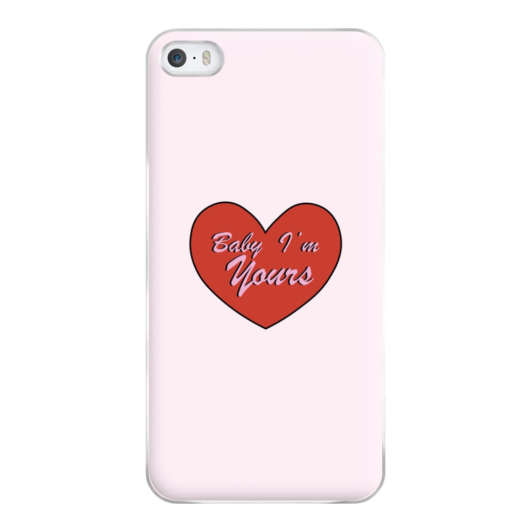 Baby I'm Yours Phone Case for iPhone 5 / 5s / SE 2016