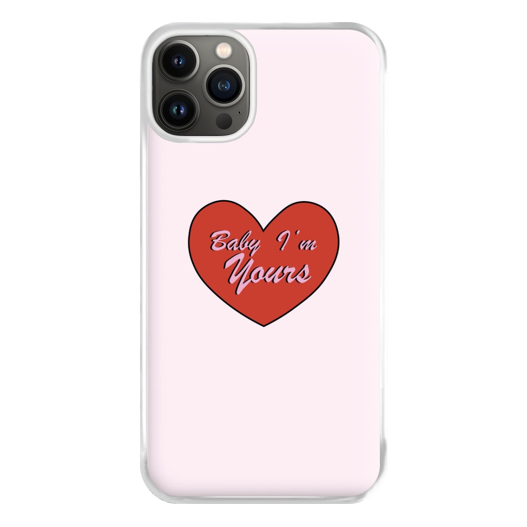 Baby I'm Yours Phone Case for iPhone 13