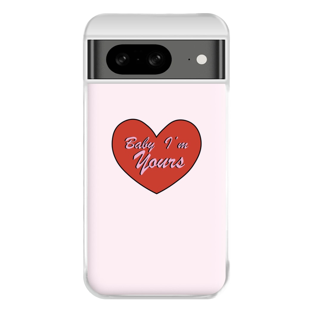 Baby I'm Yours Phone Case for Google Pixel 8