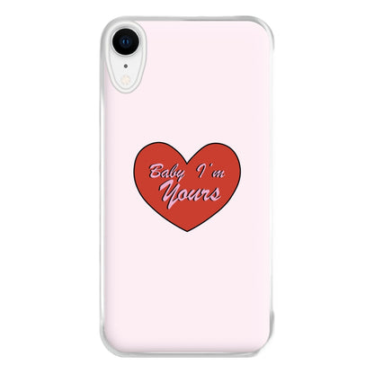 Baby I'm Yours Phone Case for iPhone XR